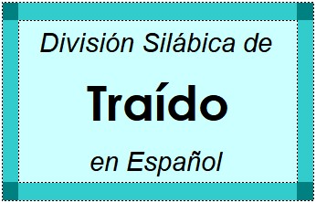 Divisão Silábica de Traído em Espanhol