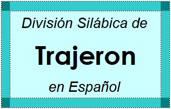 Divisão Silábica de Trajeron em Espanhol