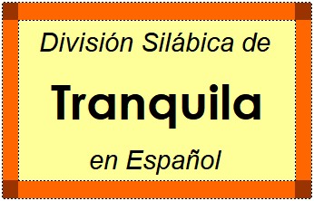 Divisão Silábica de Tranquila em Espanhol