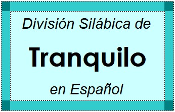 Divisão Silábica de Tranquilo em Espanhol