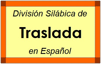 División Silábica de Traslada en Español