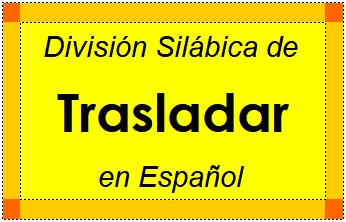 Divisão Silábica de Trasladar em Espanhol