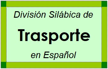 Divisão Silábica de Trasporte em Espanhol