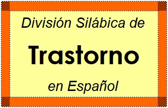 División Silábica de Trastorno en Español