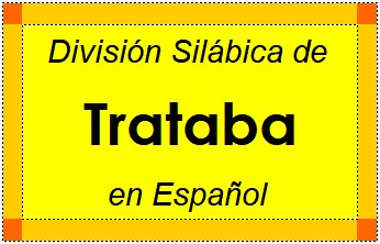 Divisão Silábica de Trataba em Espanhol