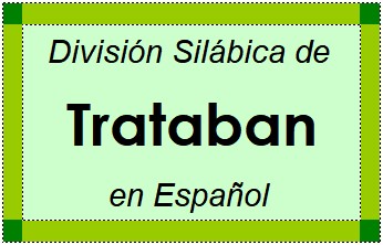 División Silábica de Trataban en Español