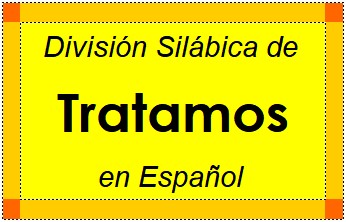 División Silábica de Tratamos en Español