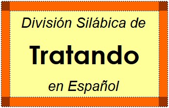 División Silábica de Tratando en Español