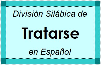 Divisão Silábica de Tratarse em Espanhol
