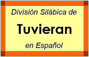 División Silábica de Tuvieran en Español
