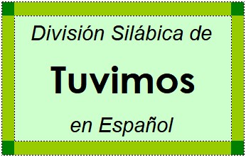División Silábica de Tuvimos en Español