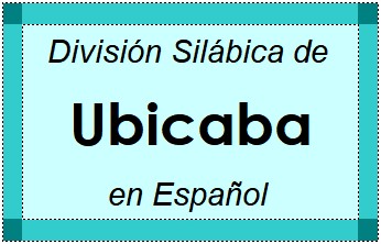 Divisão Silábica de Ubicaba em Espanhol