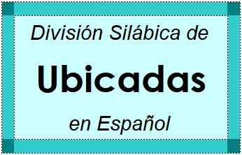 Divisão Silábica de Ubicadas em Espanhol