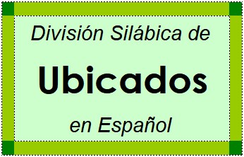 Divisão Silábica de Ubicados em Espanhol