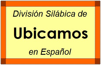 División Silábica de Ubicamos en Español