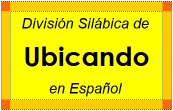 Divisão Silábica de Ubicando em Espanhol