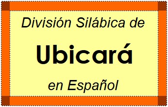 Divisão Silábica de Ubicará em Espanhol