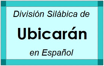 División Silábica de Ubicarán en Español
