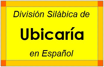 Divisão Silábica de Ubicaría em Espanhol