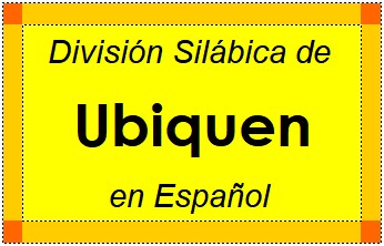 División Silábica de Ubiquen en Español