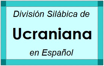 Divisão Silábica de Ucraniana em Espanhol