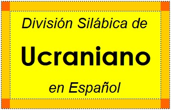 Divisão Silábica de Ucraniano em Espanhol