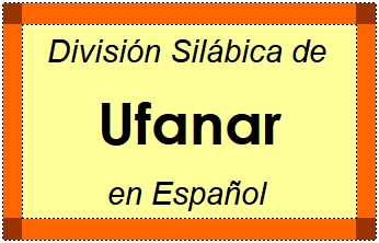 Divisão Silábica de Ufanar em Espanhol