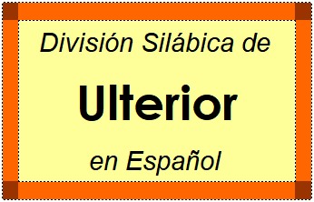 Divisão Silábica de Ulterior em Espanhol