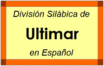 División Silábica de Ultimar en Español