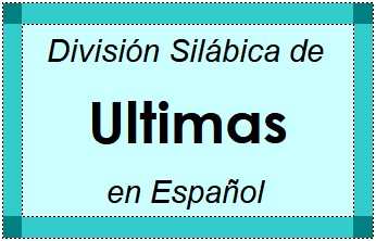 Divisão Silábica de Ultimas em Espanhol