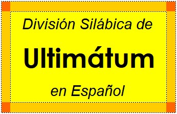 Divisão Silábica de Ultimátum em Espanhol