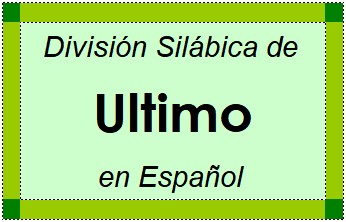 División Silábica de Ultimo en Español
