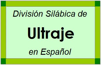 División Silábica de Ultraje en Español