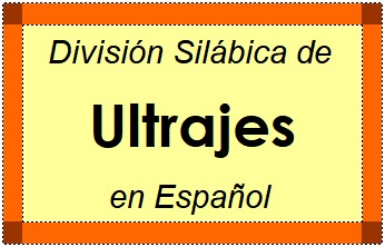 División Silábica de Ultrajes en Español