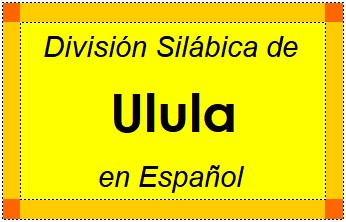 Divisão Silábica de Ulula em Espanhol