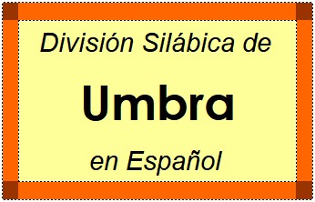 Divisão Silábica de Umbra em Espanhol