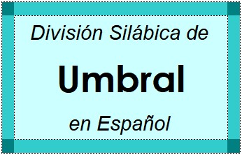 Divisão Silábica de Umbral em Espanhol