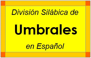 Divisão Silábica de Umbrales em Espanhol