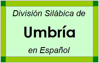 Divisão Silábica de Umbría em Espanhol