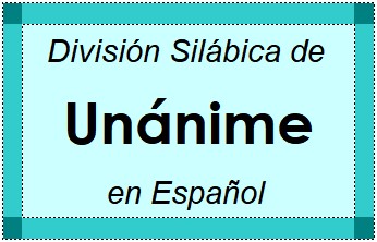 División Silábica de Unánime en Español
