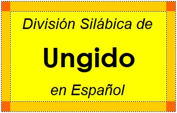 Divisão Silábica de Ungido em Espanhol