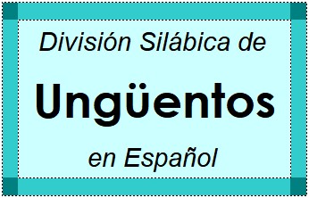 División Silábica de Ungüentos en Español