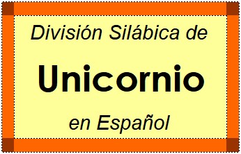 Divisão Silábica de Unicornio em Espanhol