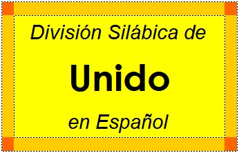 División Silábica de Unido en Español