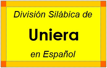 Divisão Silábica de Uniera em Espanhol