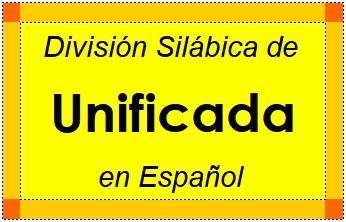 División Silábica de Unificada en Español