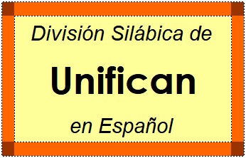División Silábica de Unifican en Español