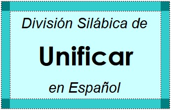 Divisão Silábica de Unificar em Espanhol