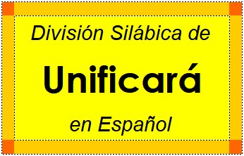 División Silábica de Unificará en Español
