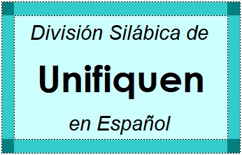 Divisão Silábica de Unifiquen em Espanhol